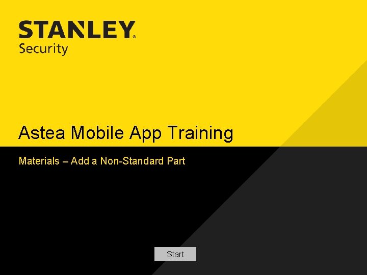 Astea Mobile App Training Materials – Add a Non-Standard Part Start 