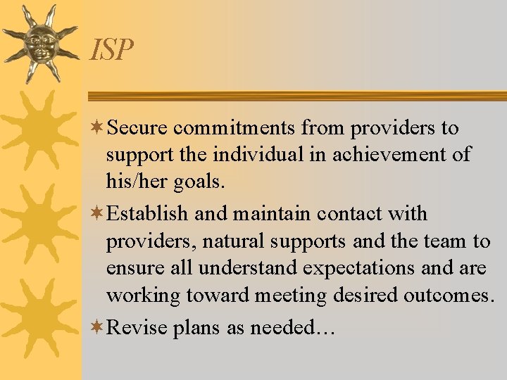 ISP ¬Secure commitments from providers to support the individual in achievement of his/her goals.