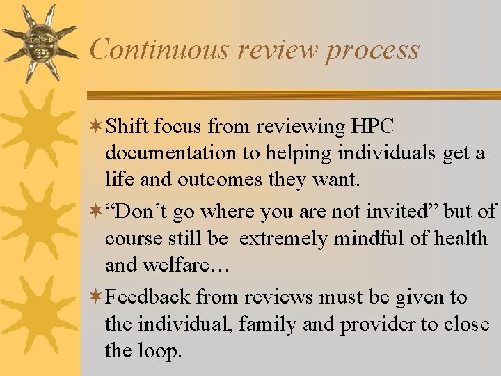 Continuous review process ¬Shift focus from reviewing HPC documentation to helping individuals get a