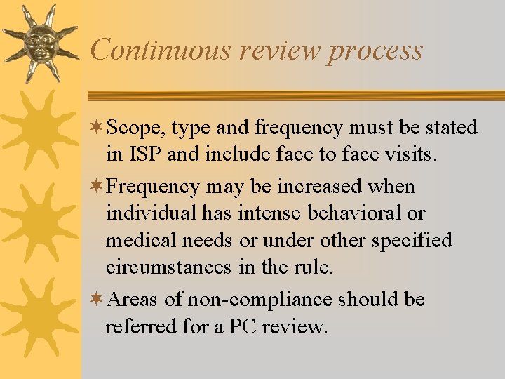 Continuous review process ¬Scope, type and frequency must be stated in ISP and include