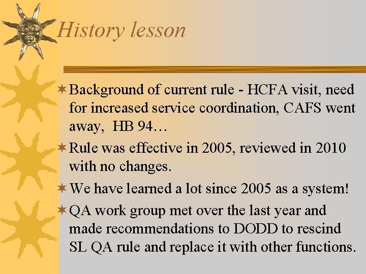 History lesson ¬ Background of current rule - HCFA visit, need for increased service