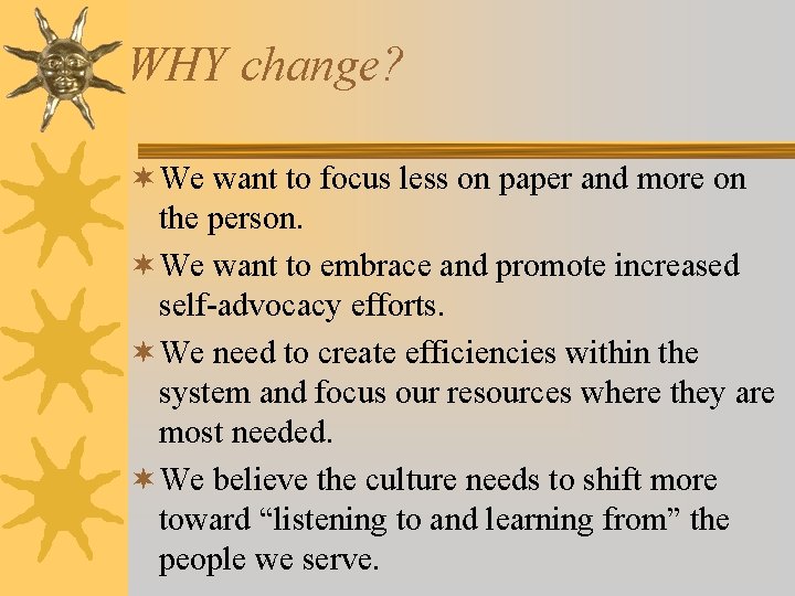 WHY change? ¬ We want to focus less on paper and more on the