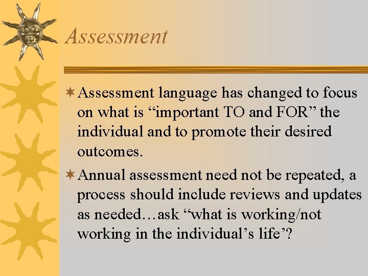 Assessment ¬Assessment language has changed to focus on what is “important TO and FOR”