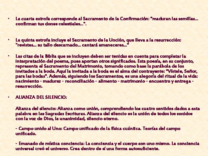  • La cuarta estrofa corresponde al Sacramento de la Confirmación: "maduran las semillas.