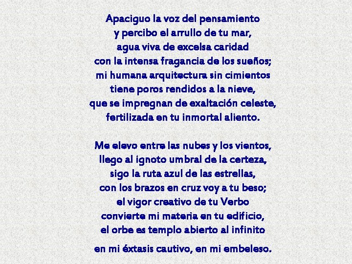 Apaciguo la voz del pensamiento y percibo el arrullo de tu mar, agua viva