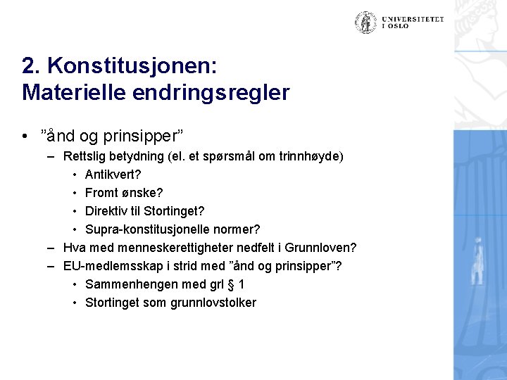 2. Konstitusjonen: Materielle endringsregler • ”ånd og prinsipper” – Rettslig betydning (el. et spørsmål