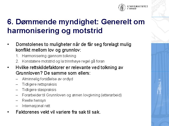 6. Dømmende myndighet: Generelt om harmonisering og motstrid • Domstolenes to muligheter når de