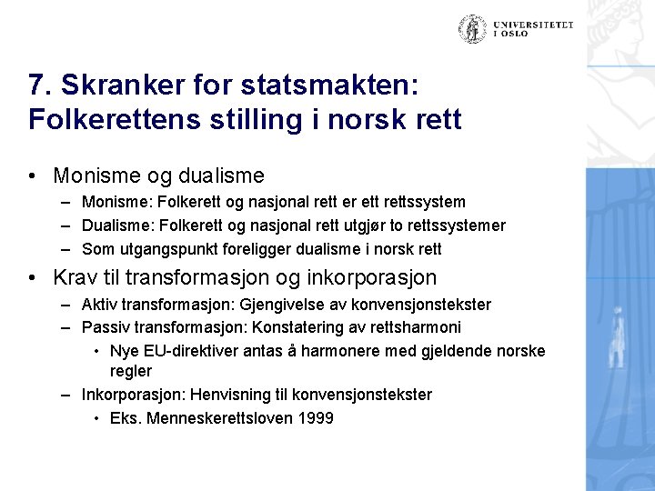 7. Skranker for statsmakten: Folkerettens stilling i norsk rett • Monisme og dualisme –