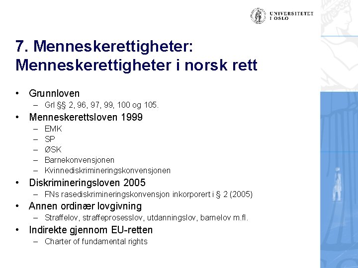 7. Menneskerettigheter: Menneskerettigheter i norsk rett • Grunnloven – Grl §§ 2, 96, 97,