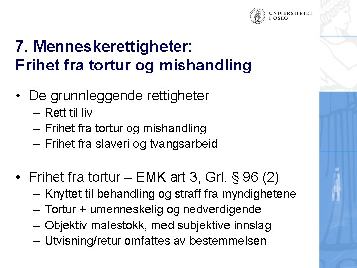 7. Menneskerettigheter: Frihet fra tortur og mishandling • De grunnleggende rettigheter – Rett til