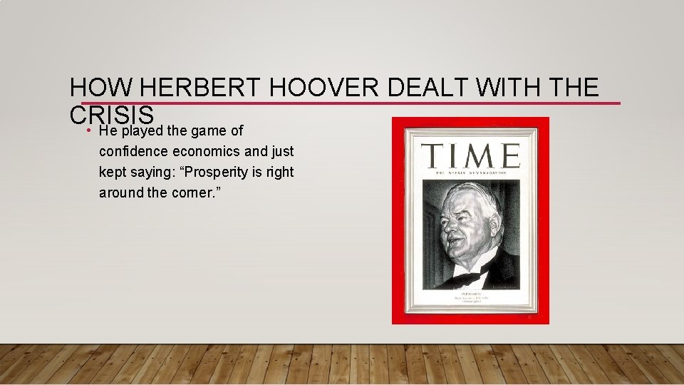 HOW HERBERT HOOVER DEALT WITH THE CRISIS • He played the game of confidence