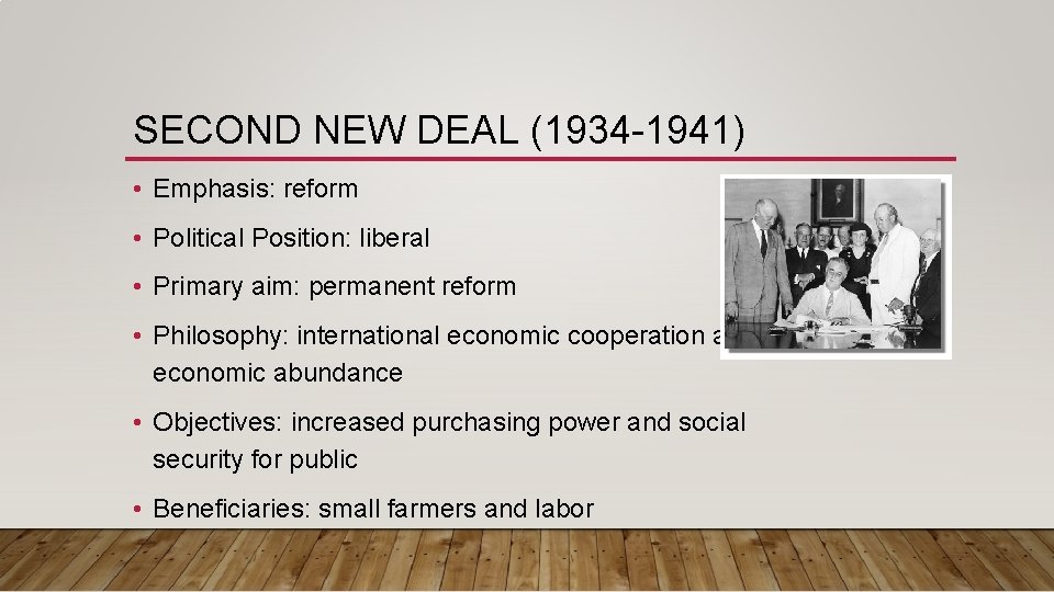 SECOND NEW DEAL (1934 -1941) • Emphasis: reform • Political Position: liberal • Primary