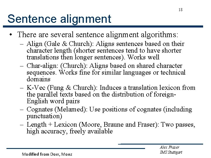 18 Sentence alignment • There are several sentence alignment algorithms: – Align (Gale &