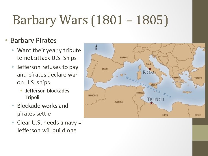 Barbary Wars (1801 – 1805) • Barbary Pirates • Want their yearly tribute to