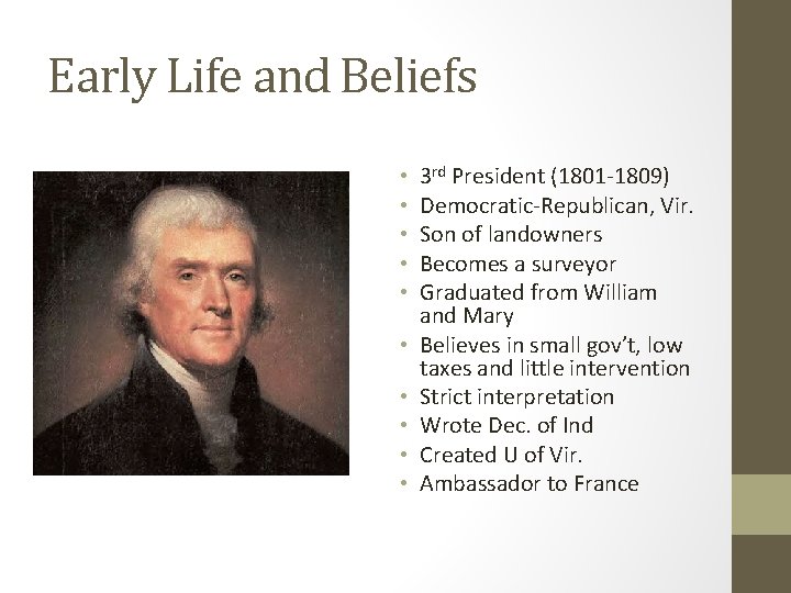 Early Life and Beliefs • • • 3 rd President (1801 -1809) Democratic-Republican, Vir.