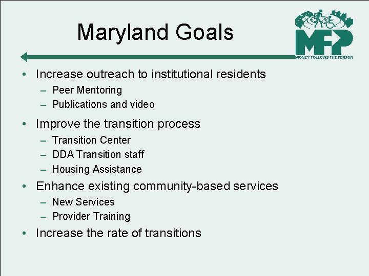 Maryland Goals • Increase outreach to institutional residents – Peer Mentoring – Publications and