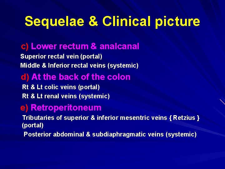 Sequelae & Clinical picture c) Lower rectum & analcanal Superior rectal vein (portal) Middle