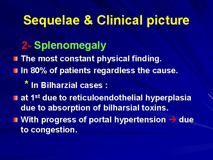 Sequelae & Clinical picture 2 - Splenomegaly The most constant physical finding. In 80%