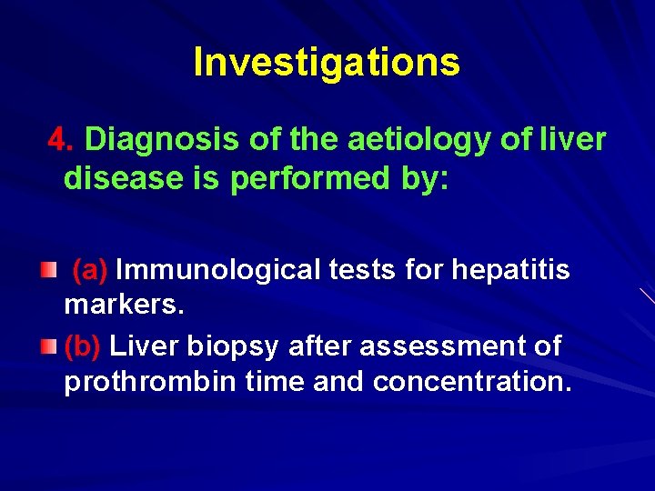 Investigations 4. Diagnosis of the aetiology of liver disease is performed by: (a) Immunological