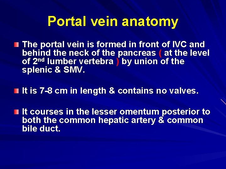 Portal vein anatomy The portal vein is formed in front of IVC and behind