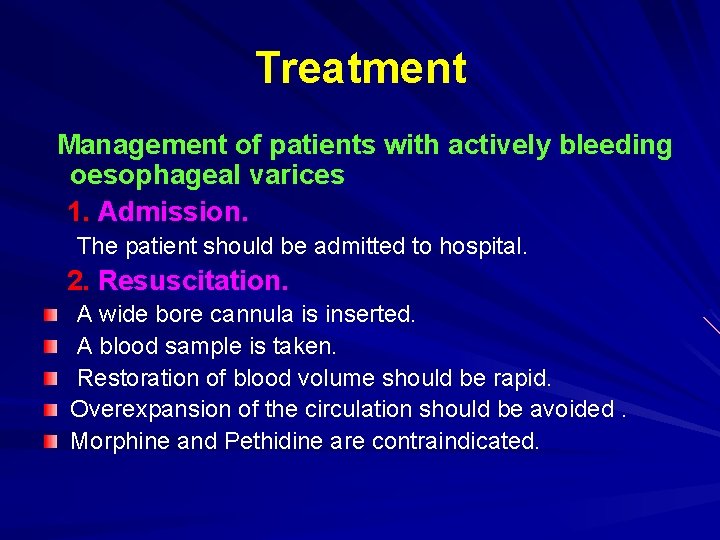 Treatment Management of patients with actively bleeding oesophageal varices 1. Admission. The patient should