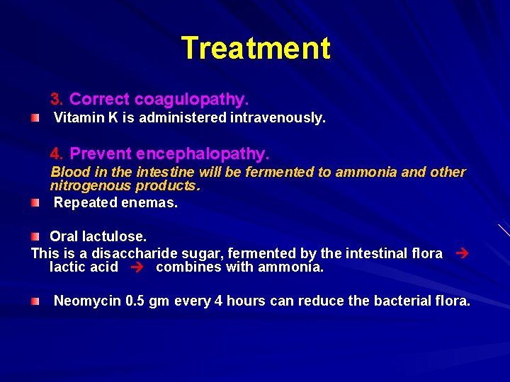 Treatment 3. Correct coagulopathy. Vitamin K is administered intravenously. 4. Prevent encephalopathy. Blood in