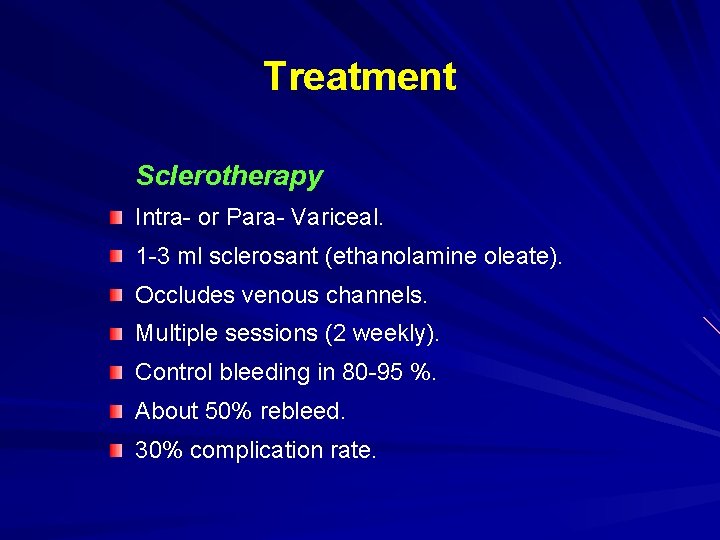 Treatment Sclerotherapy Intra- or Para- Variceal. 1 -3 ml sclerosant (ethanolamine oleate). Occludes venous