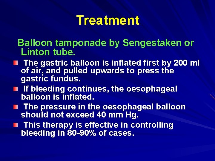 Treatment Balloon tamponade by Sengestaken or Linton tube. The gastric balloon is inflated first