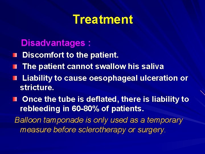 Treatment Disadvantages : Discomfort to the patient. The patient cannot swallow his saliva Liability