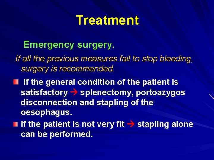 Treatment Emergency surgery. If all the previous measures fail to stop bleeding, surgery is