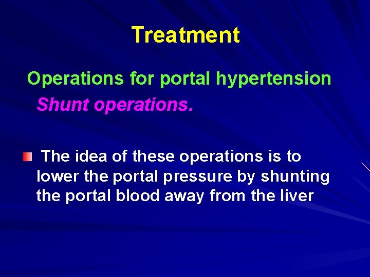 Treatment Operations for portal hypertension Shunt operations. The idea of these operations is to