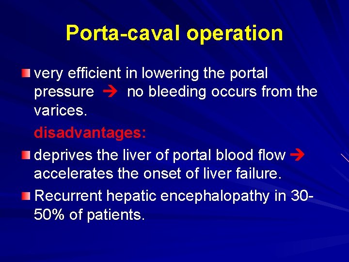 Porta-caval operation very efficient in lowering the portal pressure no bleeding occurs from the