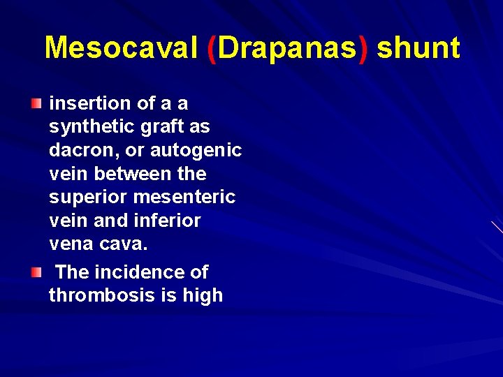 Mesocaval (Drapanas) shunt insertion of a a synthetic graft as dacron, or autogenic vein