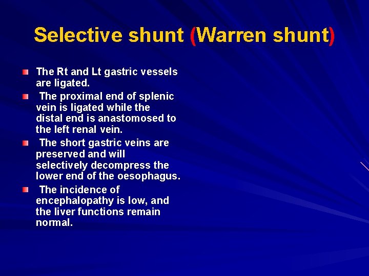 Selective shunt (Warren shunt) The Rt and Lt gastric vessels are ligated. The proximal