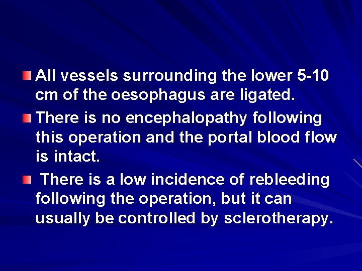 All vessels surrounding the lower 5 -10 cm of the oesophagus are ligated. There