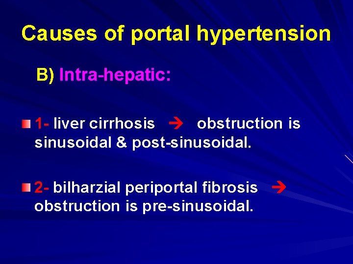 Causes of portal hypertension B) Intra-hepatic: 1 - liver cirrhosis obstruction is sinusoidal &