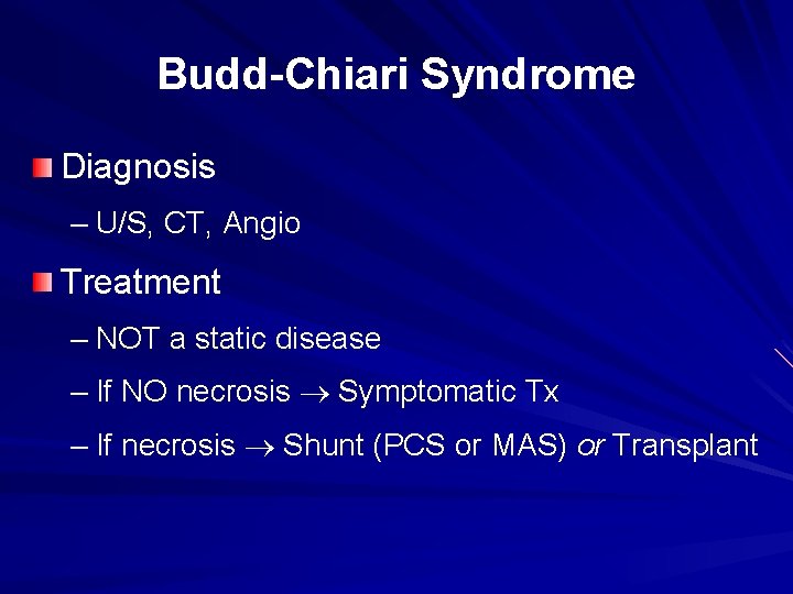 Budd-Chiari Syndrome Diagnosis – U/S, CT, Angio Treatment – NOT a static disease –