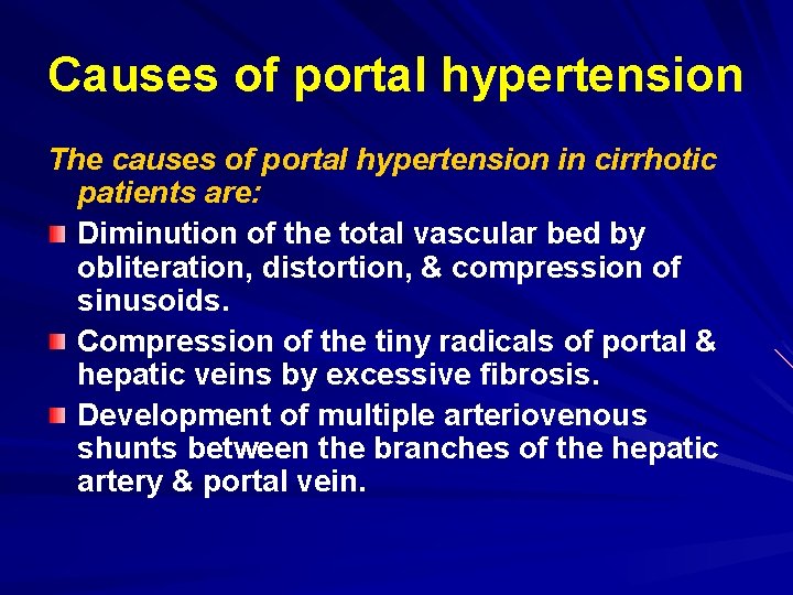 Causes of portal hypertension The causes of portal hypertension in cirrhotic patients are: Diminution