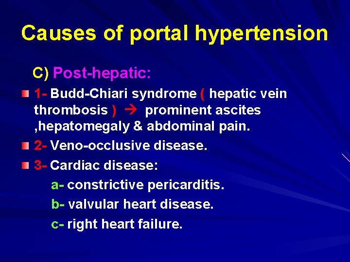 Causes of portal hypertension C) Post-hepatic: 1 - Budd-Chiari syndrome ( hepatic vein thrombosis