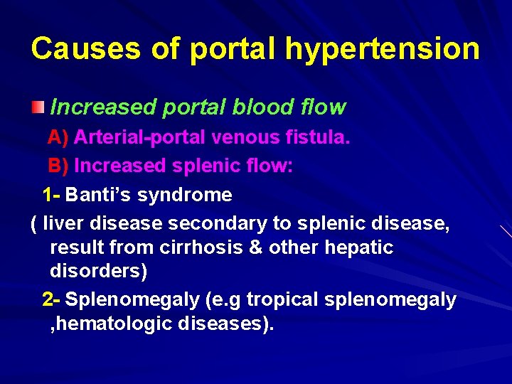 Causes of portal hypertension Increased portal blood flow A) Arterial-portal venous fistula. B) Increased