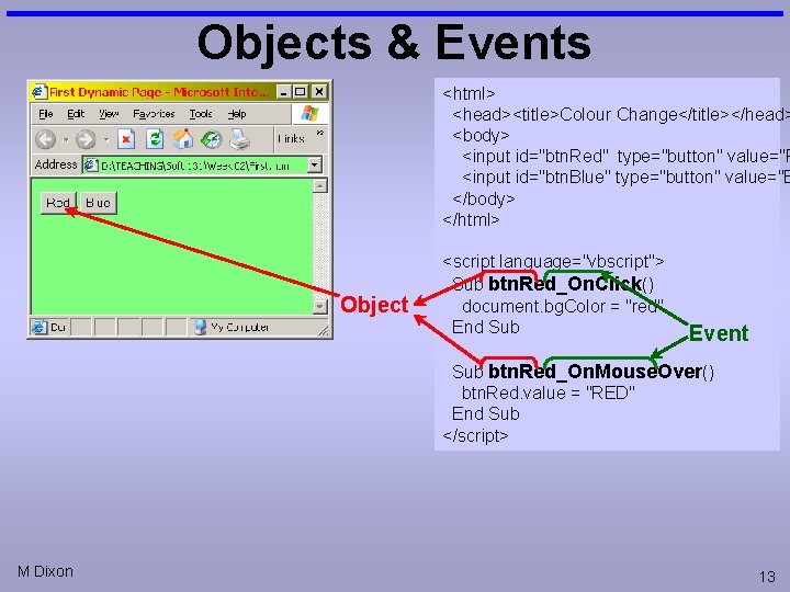 Objects & Events <html> <head><title>Colour Change</title></head> <body> <input id="btn. Red" type="button" value="R <input id="btn.