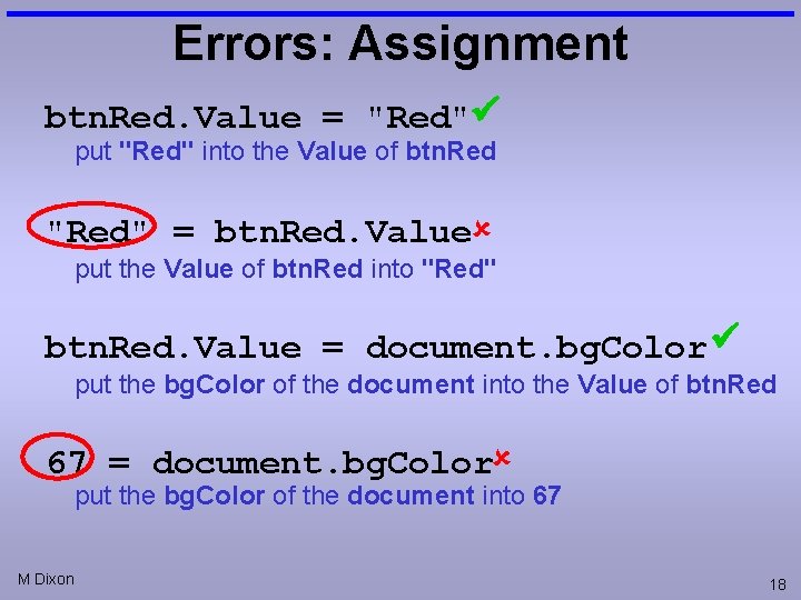 Errors: Assignment btn. Red. Value = "Red" put "Red" into the Value of btn.
