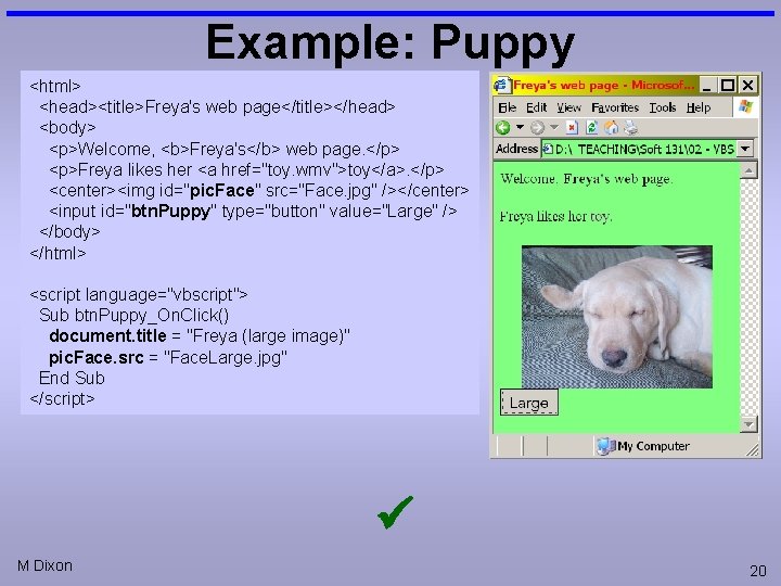 Example: Puppy <html> <head><title>Freya's web page</title></head> <body> <p>Welcome, <b>Freya's</b> web page. </p> <p>Freya likes