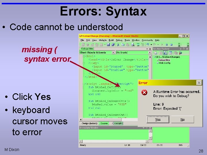 Errors: Syntax • Code cannot be understood missing ( syntax error • Click Yes