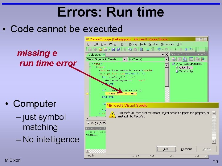 Errors: Run time • Code cannot be executed missing e run time error •