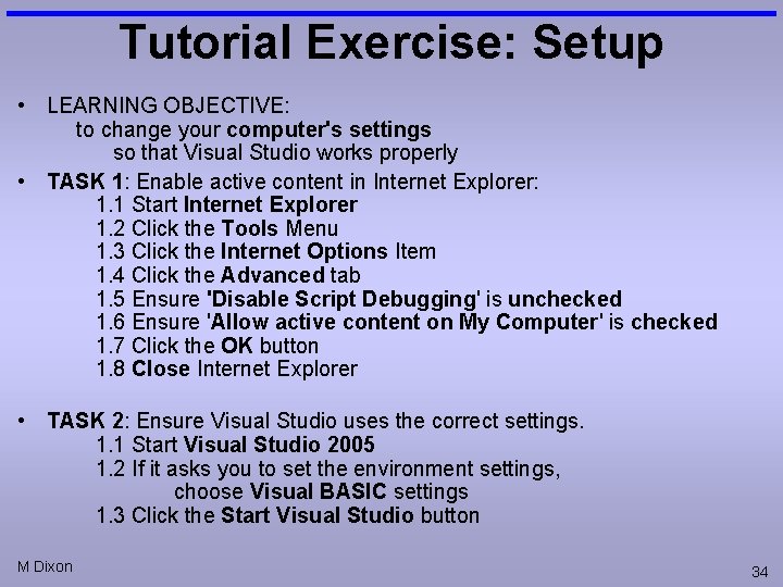 Tutorial Exercise: Setup • LEARNING OBJECTIVE: to change your computer's settings so that Visual