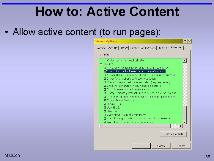 How to: Active Content • Allow active content (to run pages): M Dixon 35