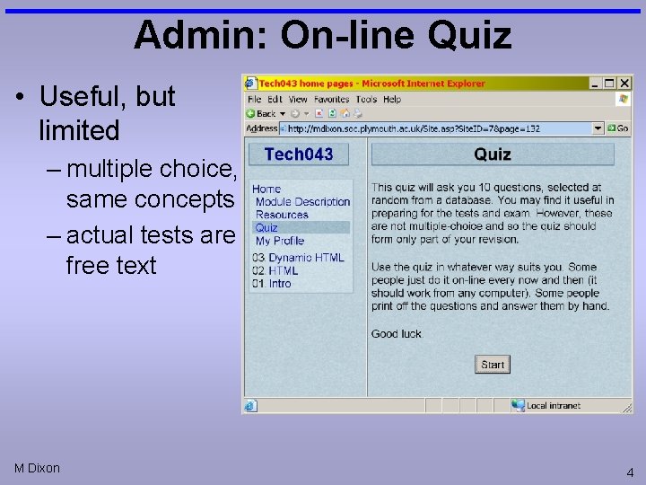 Admin: On-line Quiz • Useful, but limited – multiple choice, same concepts – actual