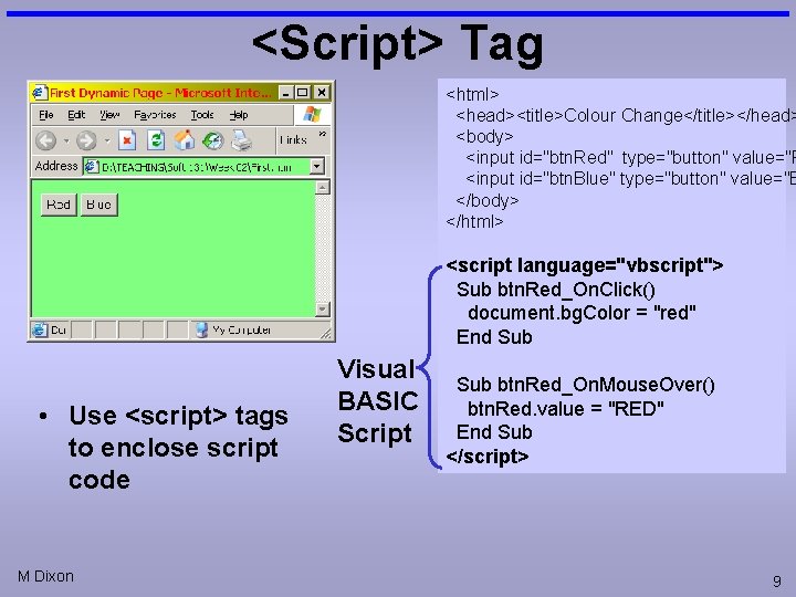 <Script> Tag <html> <head><title>Colour Change</title></head> <body> <input id="btn. Red" type="button" value="R <input id="btn. Blue"