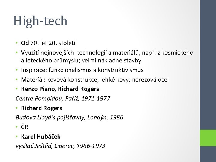 High-tech • Od 70. let 20. století • Využití nejnovějších technologií a materiálů, např.